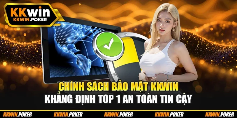 Chính sách bảo mật KKWIN và trách nhiệm của hội viên