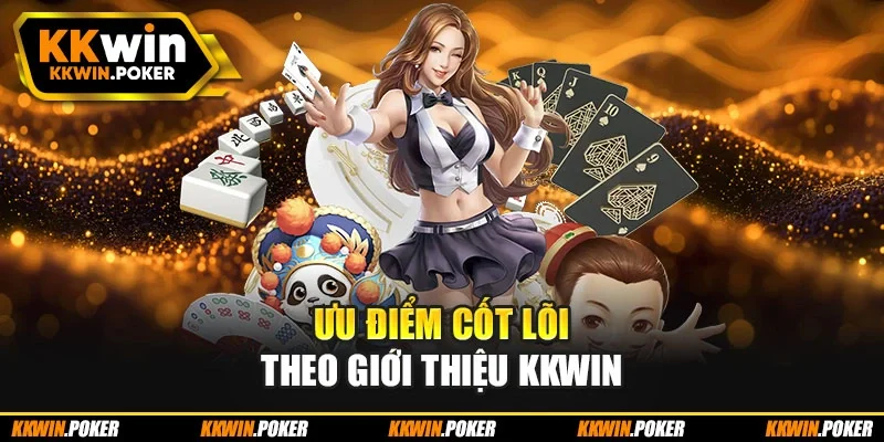 Ưu điểm cốt lõi theo giới thiệu Kkwin