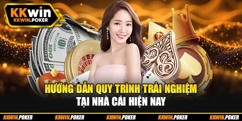 Hướng dẫn quy trình trải nghiệm tại nhà cái hiện nay