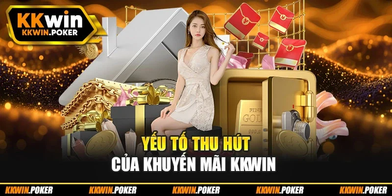 Yếu tố thu hút của khuyến mãi KKWIN Yếu tố thu hút của khuyến mãi KKWIN