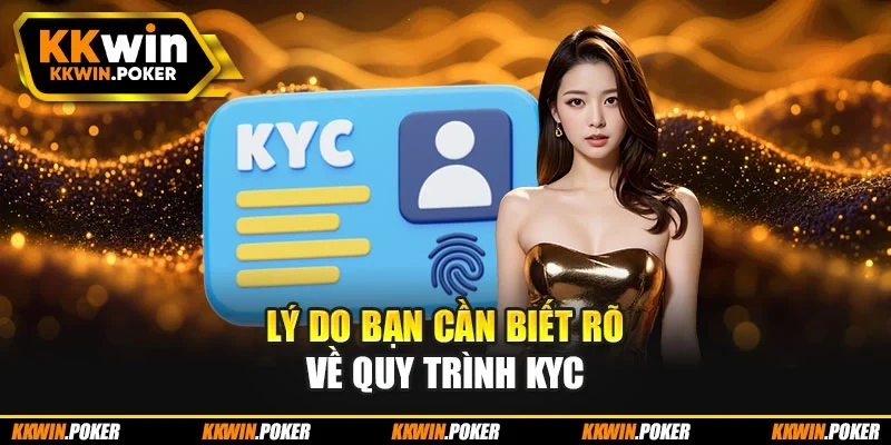 Lý do bạn cần biết rõ về quy trình KYC