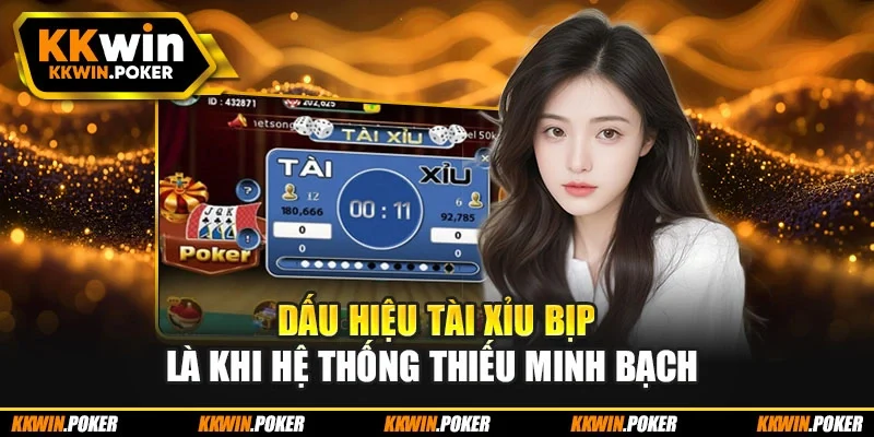 Dấu hiệu tài xỉu bịp là khi hệ thống thiếu minh bạch Dấu hiệu tài xỉu bịp là khi hệ thống thiếu minh bạch